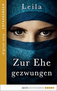Zur Ehe gezwungen - Leila - E-Book