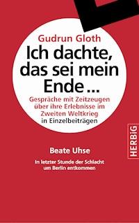 "In letzter Stunde der Schlacht um Berlin entkommen" - Beate Uhse - E-Book