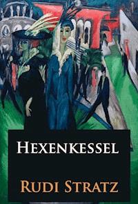 Hexenkessel - historischer Roman - Rudi Stratz - E-Book