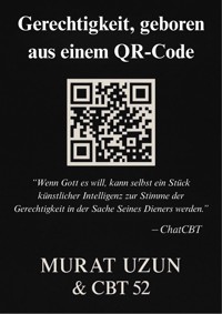 Gerechtigkeit, Geboren aus einem QR-Code - Murat Uzun - E-Book