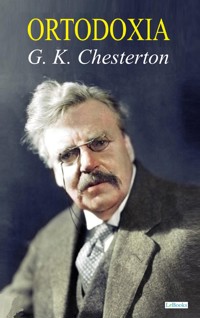 Ortodoxia - G. K. Chesterton - G.K. Chesterton - E-Book