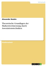 Theoretische Grundlagen der Markenwertmessung durch Assoziationstechniken - Alexander Noskin - E-Book