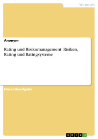 Rating und Risikomanagement. Risiken, Rating und Ratingsysteme - - E-Book