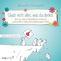 Glaub nicht alles, was du denkst - Alexandra Reinwarth - Hörbuch