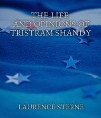 The Life and Opinions of Tristram Shandy - Laurence Sterne - E-Book