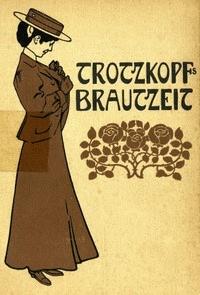Trotzkopf's Brautzeit - Wildhagen, Else - kostenlos E-Book