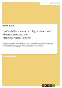 Das Verhältnis zwischen Eigentümer und Management und die Prinzipal-Agent-Theorie - Karin Bach - E-Book