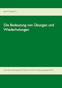 Die Bedeutung von Übungen und Wiederholungen - José M. Bonetti T. - E-Book