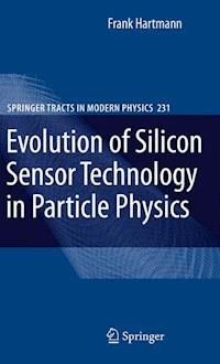 Evolution of Silicon Sensor Technology in Particle Physics - Frank Hartmann - E-Book