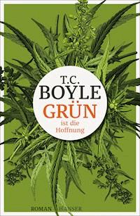 Grün ist die Hoffnung - T.C. Boyle - E-Book