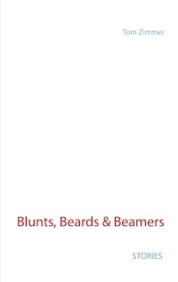 Blunts, Beards & Beamers - Tom Zimmer - E-Book
