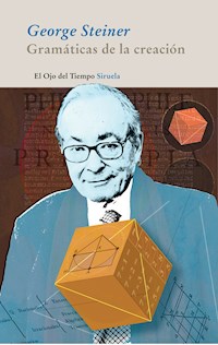 Gramáticas de la creación - George Steiner - E-Book