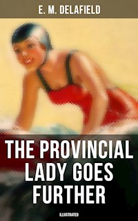 THE PROVINCIAL LADY GOES FURTHER (ILLUSTRATED) - E. M. Delafield - E-Book