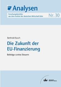 Die Zukunft der EU-Finanzierung - Berthold Busch - E-Book