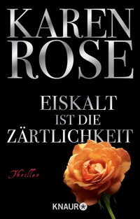 Eiskalt ist die Zärtlichkeit - Karen Rose - E-Book