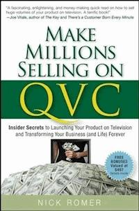 Make Millions Selling on QVC - Nick Romer - E-Book
