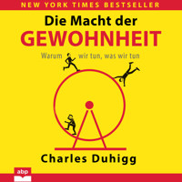Die Macht der Gewohnheit - Warum wir tun, was wir tun (Ungekürzt) - Charles Duhigg - Hörbuch
