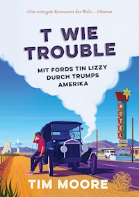 T wie Trouble - Tim Moore - E-Book
