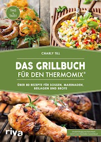 Das Grillbuch für den Thermomix® - Charly Till - E-Book