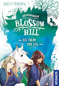 Reitinternat Blossom Hill, Der Traum vom Sieg - Babette Pribbenow - E-Book