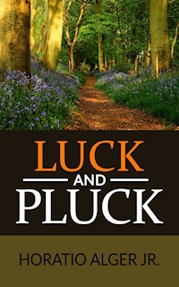 Luck and Pluck or John Oakley's Inheritance (Illustrated) - Horatio Alger Jr. - E-Book