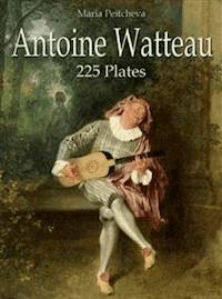 Antoine Watteau: 225 Plates - Maria Peitcheva - E-Book