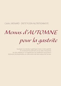 Menus d'automne pour la gastrite - Cédric Ménard - E-Book
