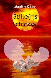 Stille(r)s Schicksal - Monika Kunze - E-Book