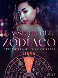 La serie del Zodíaco: 10 relatos eróticos cortos para Libra - Camille Bech - E-Book