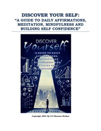 Discover your self: “a guide to daily affirmations, meditation, mindfulness and building self confidence” - G.P Mariano Stefani - E-Book