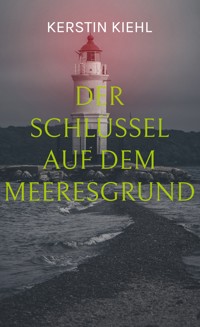 Der Schlüssel auf dem Meeresgrund - Kerstin Kiehl - E-Book