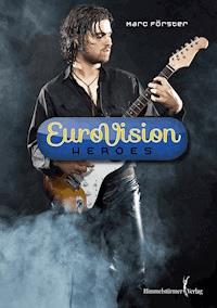 Eurovision Heroes - Förster Marc - E-Book