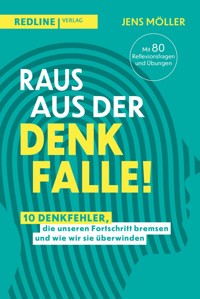 Raus aus der Denkfalle! - Jens  Möller - E-Book