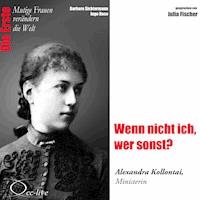 Die Erste - Wenn nicht ich, wer sonst? (Alexandra Kollontai, Ministerin) - Barbara Sichtermann - Hörbuch