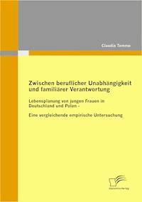Zwischen beruflicher Unabhängigkeit und familiärer Verantwortung - Claudia Temme - E-Book