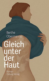 Gleich unter der Haut - Berthe Obermanns - E-Book