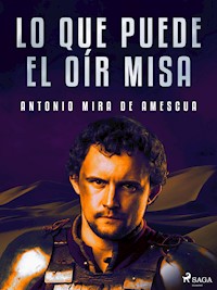 Lo que puede el oír misa - Antonio Mira de Amescua - E-Book