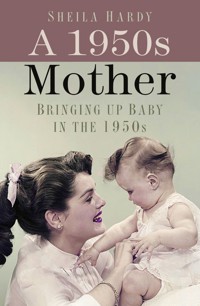 A 1950s Mother - Sheila Hardy - E-Book