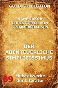 Der abenteuerliche Simplicissimus Teutsch - Hans Jakob Christoffel von Grimmelshausen - E-Book