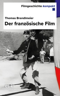 Filmgeschichte kompakt - Der französische Film - Thomas Brandlmeier - E-Book