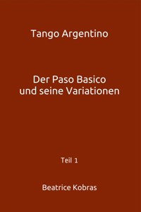 Tango Argentino - Teil 1 - Beatrice Kobras - E-Book