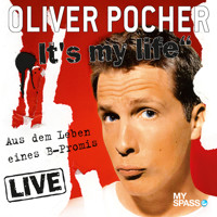 Oliver Pocher Live - It's My Life (aus dem Leben eines B-Promis) - Oliver Pocher - Hörbuch
