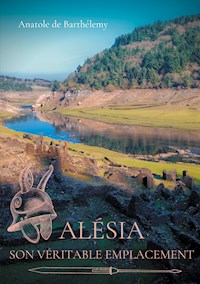 Alésia, son véritable emplacement - Anatole de Barthélémy - E-Book