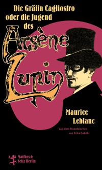 Die Gräfin Cagliostro oder die Jugend des Arsène Lupin - Maurice Leblanc - E-Book