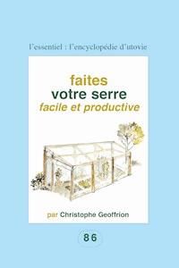 Faites votre serre facile et productive - Christophe Geoffrion - E-Book