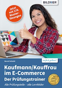 Kaufmann/Kauffrau im E-Commerce - Der Prüfungstrainer (Aktualisierte Fassung!) - Bernd Schmitt - E-Book