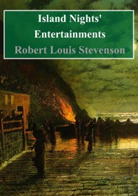 Island Nights' Entertainments - Robert Louis Stevenson - E-Book