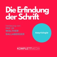 Die Erfindung der Schrift - Walther Sallaberger - Hörbuch