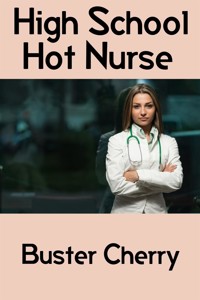 High School Hot Nurse: Barely Legal Erotica - Buster Cherry - E-Book