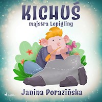 Kichuś majstra Lepigliny - Janina Porazinska - Hörbuch